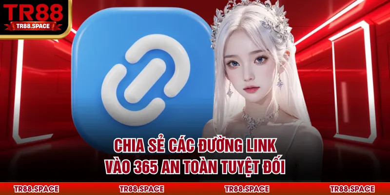 Chia sẻ các đường link vào TR88 an toàn tuyệt đối